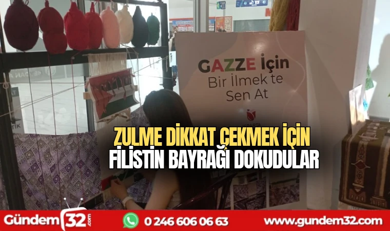 Zulme dikkat çekmek için Filistin bayrağı dokudular