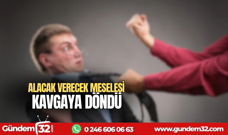 Alacak verecek meselesi kavgaya döndü