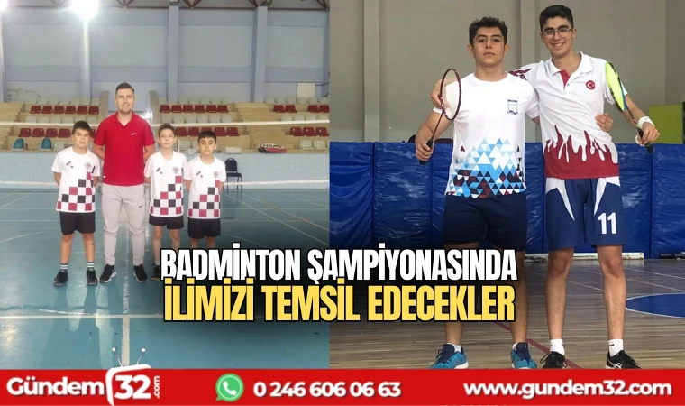 Badminton Şampiyonasında ilimizi temsil edecekler