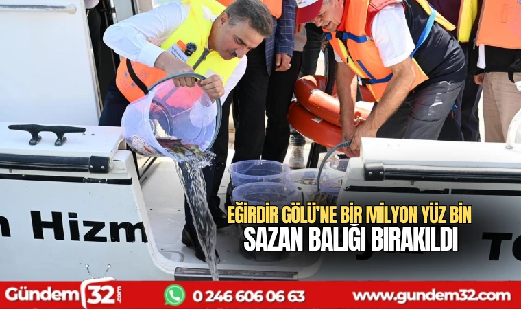 Eğirdir Gölü’ne Bir Milyon Yüz Bin Sazan Balığı Bırakıldı