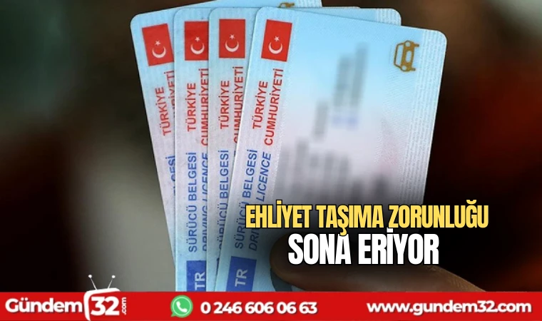 Ehliyet taşıma zorunluğu sona eriyor
