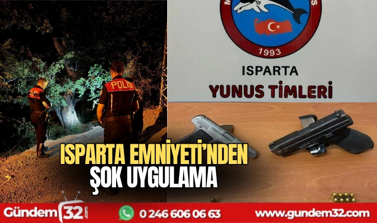 Isparta Emniyeti'nden şok uygulama