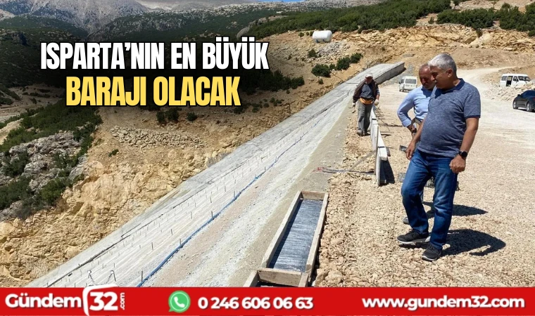 Isparta'nın en büyük baraj olacak