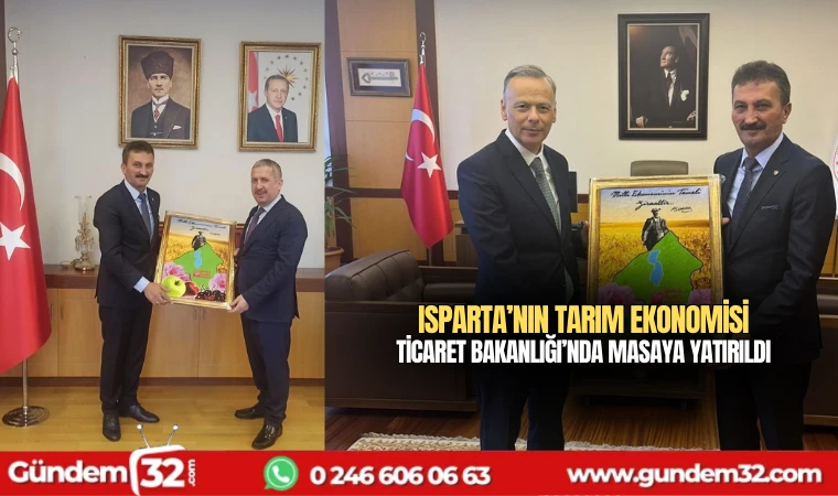 Isparta’nın Tarım Ekonomisi Ticaret Bakanlığı’nda Masaya Yatırıldı