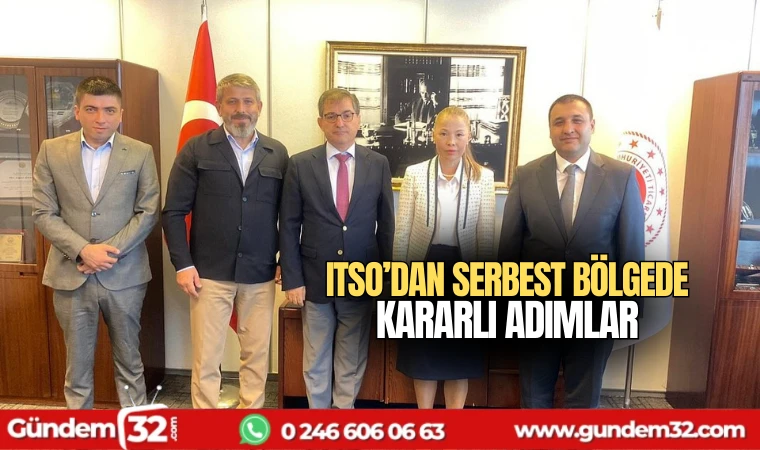 ITSO’dan Serbest bölgede kararlı adımlar
