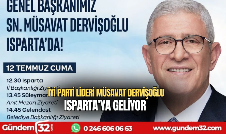 İYİ Parti Lideri Müsavat Dervişoğlu Isparta’ya geliyor