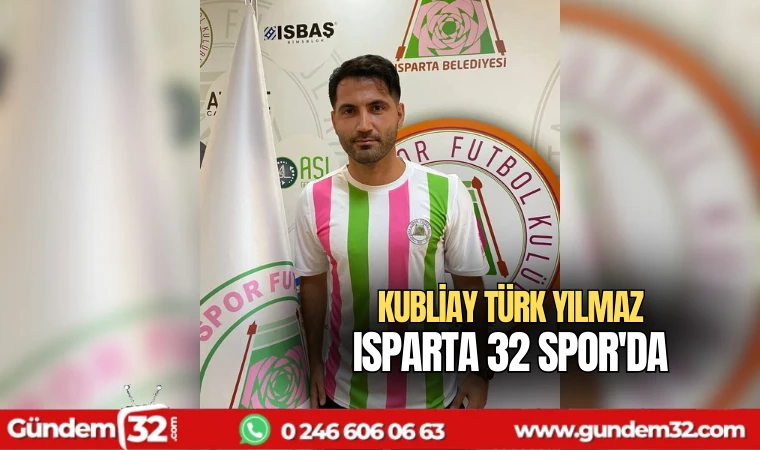 Kubliay Türk Yılmaz Isparta 32 Spor'da