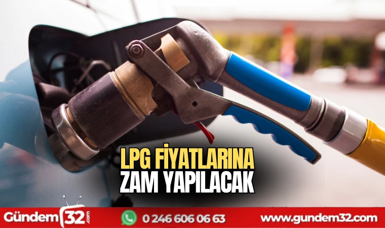 LPG fiyatlarına zam yapılacak