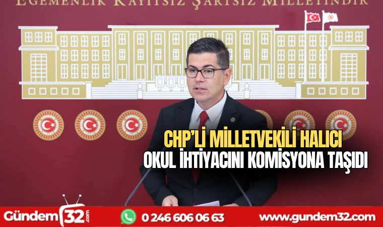 Milletvekili Halıcı okul ihtiyacını komisyona taşıdı