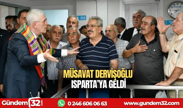 Müsavat Dervişoğlu Isparta’ya geldi