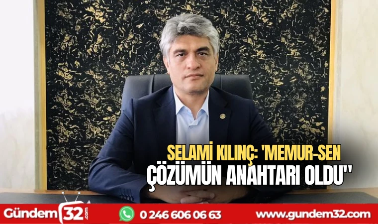 Selami Kılınç: 'Memur-Sen çözümün anahtarı oldu"