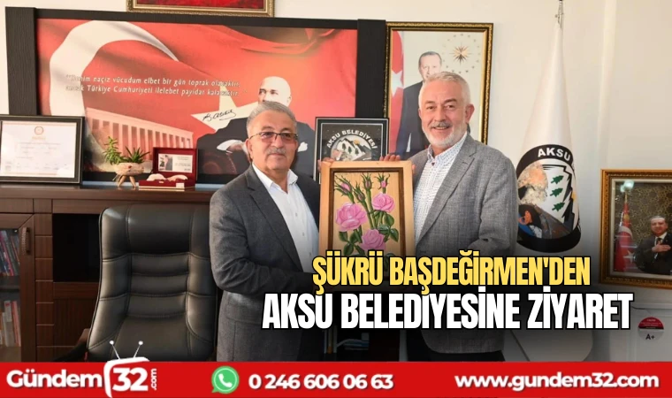 Şükrü Başdeğirmen'den Aksu Belediyesine ziyaret