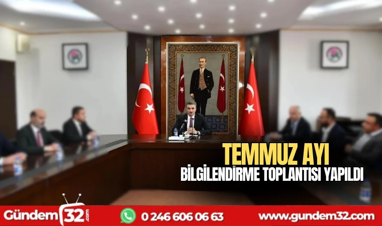 Temmuz ayı bilgilendirme toplantısı yapıldı