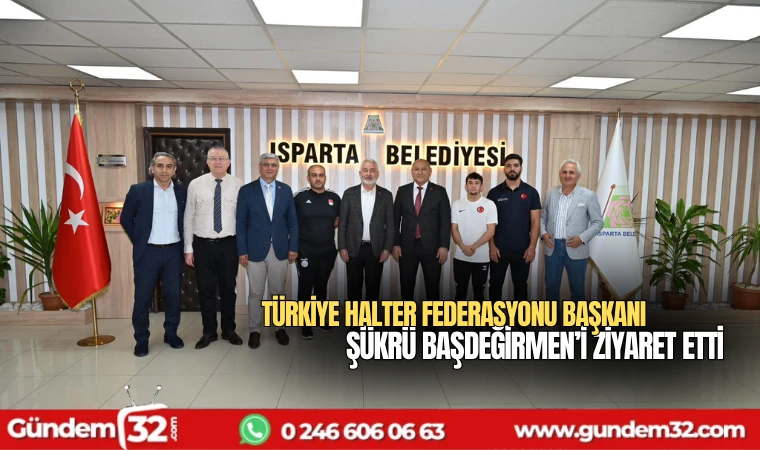 Türkiye Halter Federasyonu Başkanı Şükrü Başdeğirmen’i ziyaret etti