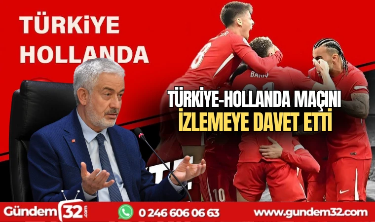 Türkiye-Hollanda maçını izlemeye davet etti