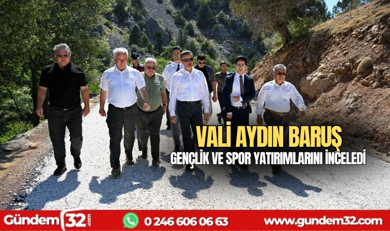 Vali Baruş Gençlik ve Spor Yatırımlarını İnceledi
