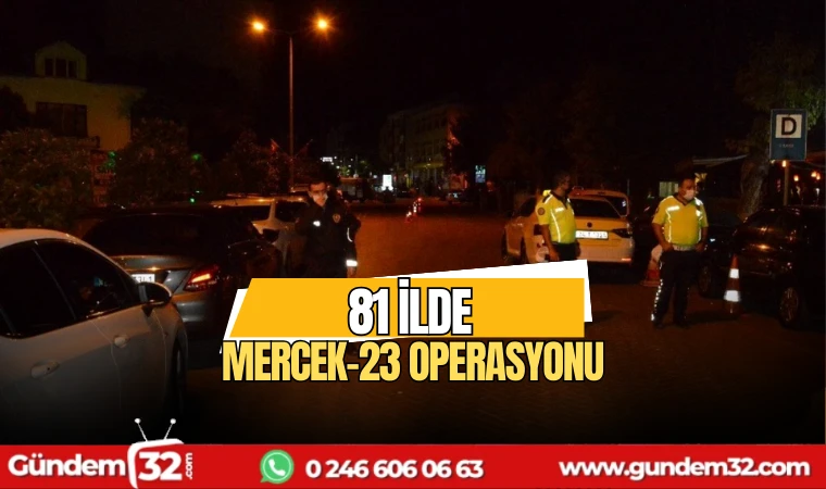 81 ilde Mercek-23 operasyonu