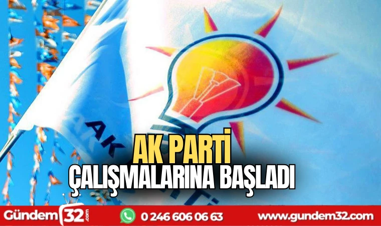 AK Parti çalışmalarına başladı
