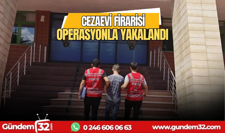 cezaevi firarisi operasyonla yakalandı