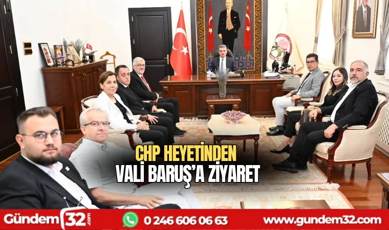 CHP heyetinden Vali Baruş’a ziyaret