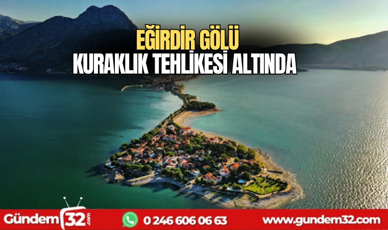 Eğirdir Gölü kuraklık tehlikesi altında