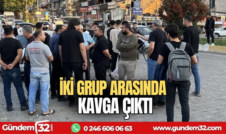 İki grup arasında kavga çıktı
