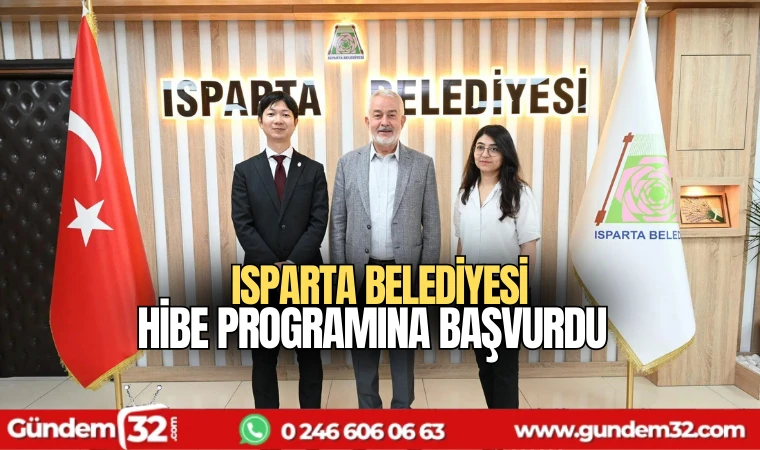 Isparta Belediyesi Hibe Programına başvurdu