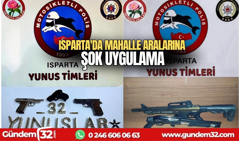 Isparta'da mahalle aralarına şok uygulama