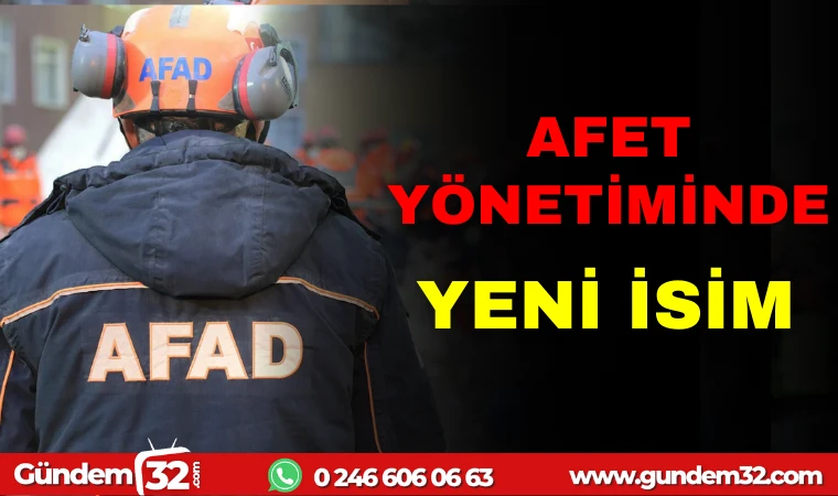 AFET YÖNETİMİNDE YENİ İSİM