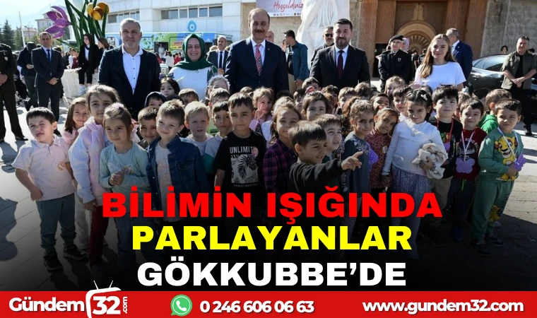 BİLİMİN ŞENLİĞİNDE PARLAYANLAR GÖKKUBBE'DE