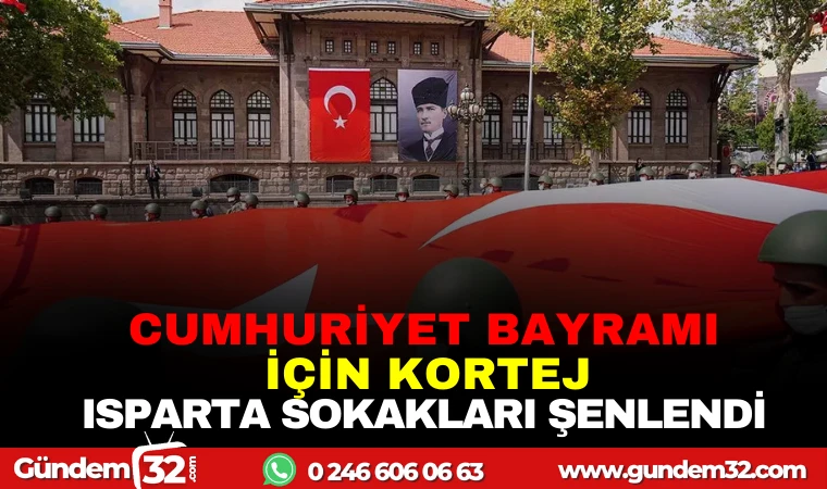 CUMHURİYET BAYRAMI İÇİN KORTEJ; ISPARTA SOKAKLARI ŞENLENDİ