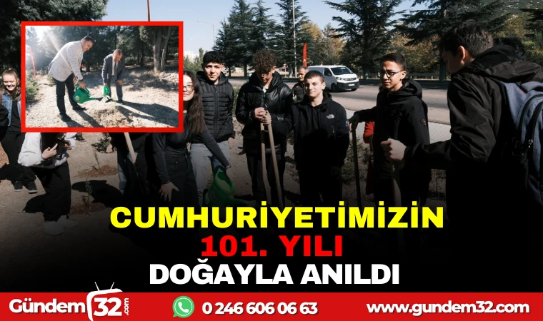 CUMHURİYETİMİZİN 101. YILI ANISINA FİDANLAR TOPRAKLA BULUŞTU