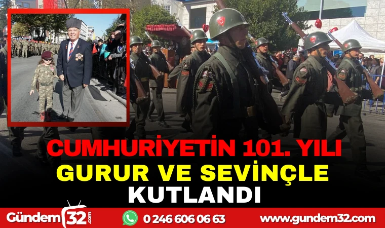 CUMHURİYETİN 101. YILI: GURUR VE SEVİNÇLE KUTLANDI