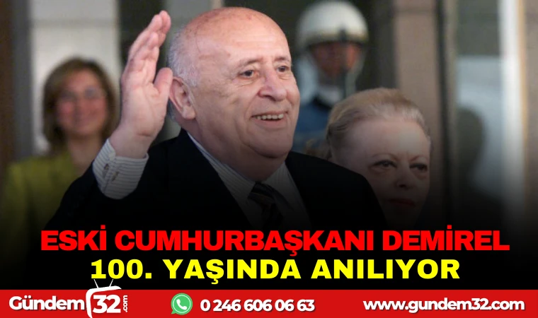 ESKİ CUMHURBAŞKANI DEMİREL, 100. YAŞINDA ANILIYOR