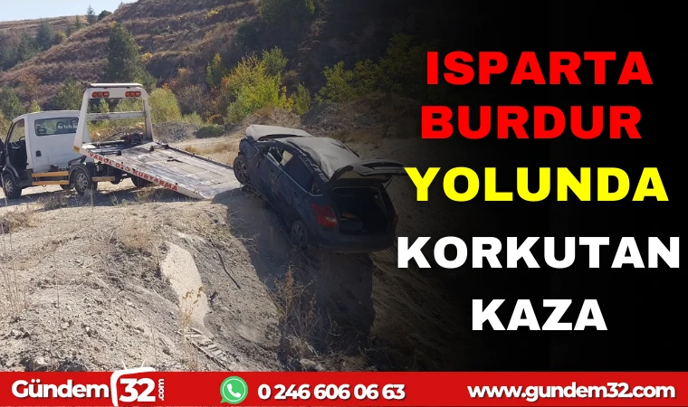 ISPARTA BURDUR YOLUNDA KORKUTAN KAZA