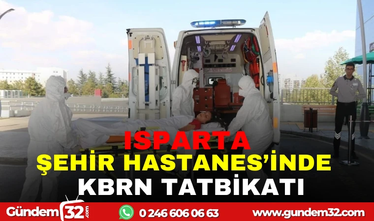 ISPARTA ŞEHİR HASTANE'SİNDE KBRN TATBİKATI