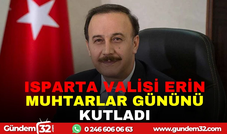 ISPARTA VALİSİ ERİN MUHTARLAR GÜNÜNÜ KUTLADI