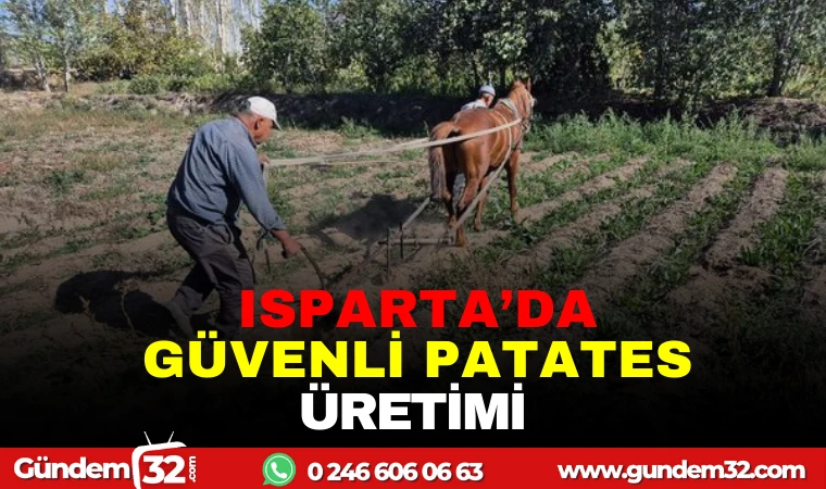 ISPARTA'DA GÜVENLİ PATATES ÜRETİMİ