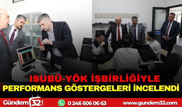 ISUBÜ-YÖK İŞBİRLİĞİYLE PERFORMANS GÖSTERGELERİ İNCELENİYOR