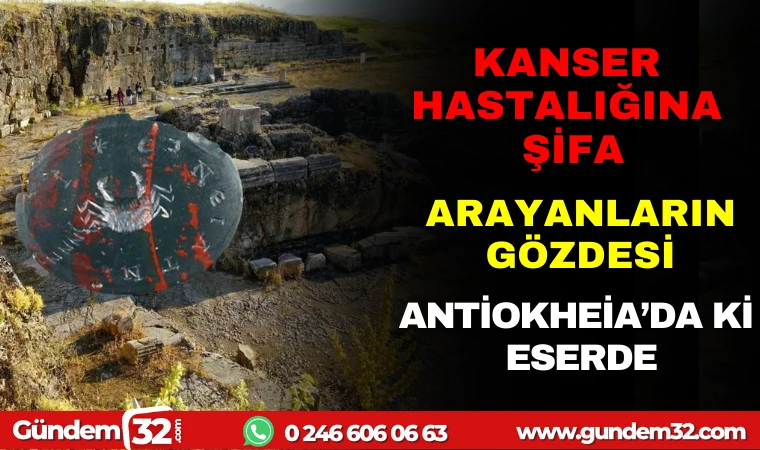 KANSER HASTALIĞINA ŞİFA ARAYANLARIN GÖZDESİ: ANTİOKHEİA'DA Kİ ESER!