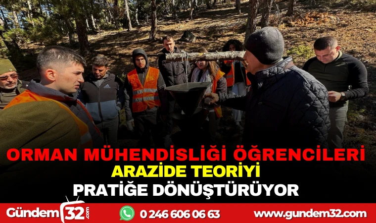 ORMAN MÜHENDİSLİĞİ ÖĞRENCİLERİ ARAZİDE TEORİYİ PRATİĞE DÖNÜŞTÜRÜYOR