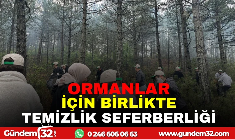 ORMANLAR İÇİN BİRLİKTE TEMİZLİK SEFERBERLİĞİ