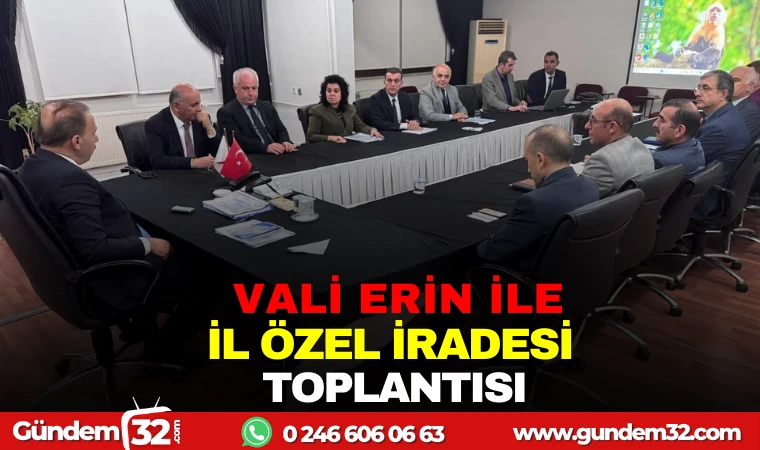 VALİ ERİN İLE İl ÖZEL İDARESİ TOPLANTISI