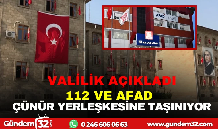VALİLİK AÇIKLADI 112 VE AFAD ÇÜNÜR YERLEŞKESİNE TAŞINIYOR