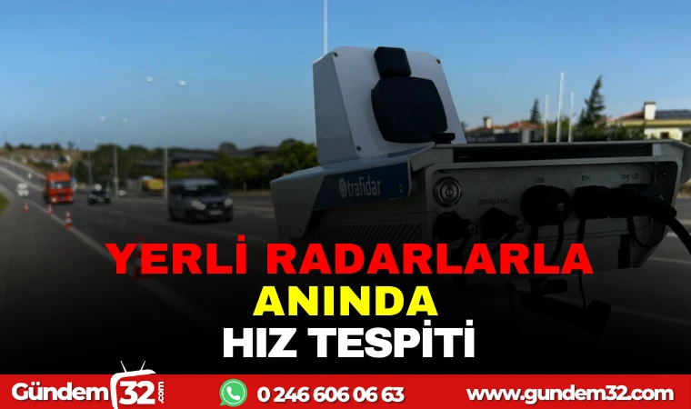 Yerli Radarlarla YERLİ RADARLARLA ANINDA HIZ TESPİTİ