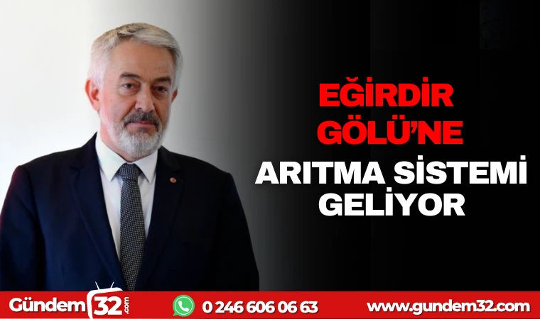 EĞİRDİR GÖLÜ’NE YENİ ARITMA TESİSİ GELİYOR