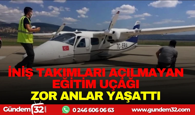 İNİŞ TAKIMLARI AÇILMAYAN EĞİTİM UÇAĞI ZOR ANLAR YAŞATTI