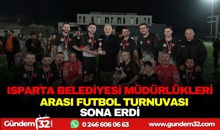 ISPARTA BELEDİYESİ MÜDÜRLÜKLER ARASI FUTBOL TURNUVASI SONA ERDİ