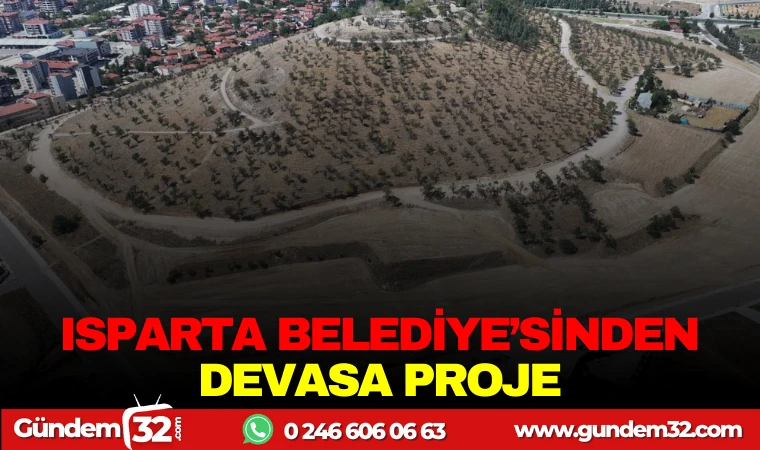 ISPARTA BELEDİYESİ'NDEN DEVASA PROJE