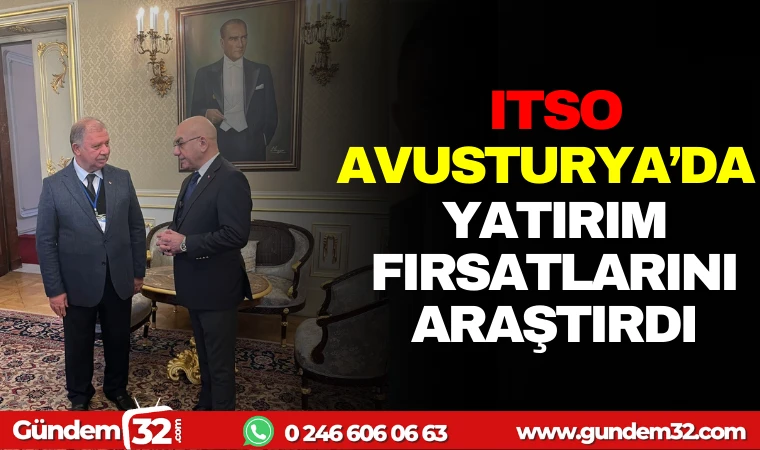 ITSO AVUSTURYA’DA YATIRIM FIRSATLARINI ARAŞTIRDI